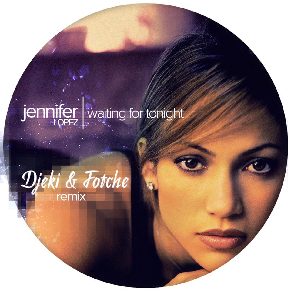 Jennifer Lopez Waiting For Tonight (Djeki & Fotche Remix) [Free Download]