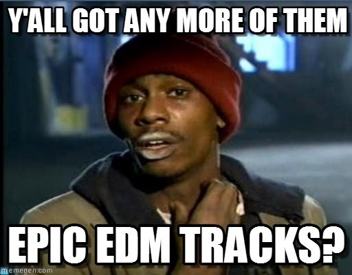 15 more of our favorite hilarious edm memes thatdrop mgw7y9 15 more of our favorite hilarious edm memes thatdrop